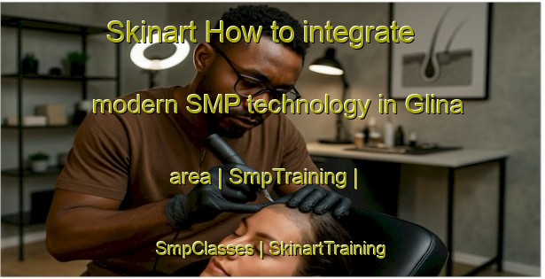 Skinart How to integrate modern SMP technology in Glina area | SmpTraining | SmpClasses | SkinartTraining-Slovenia